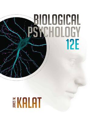 Preview of Biological Psychology 12th Edition BY James W. Kalat