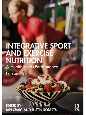 Preview of Integrative Sport and Exercise Nutrition A Health-Feeds-Performance Perspective 1st Editio