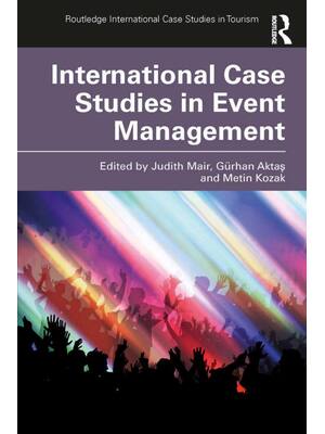 Preview of International Case Studies in Event Management 1st Edition By Judith Mair, Gürhan Aktaş, M