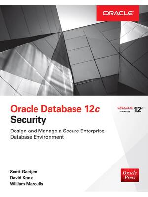 Preview of Oracle Database 12c Security 1st Edition By Scott Gaetjen, David Knox, William Maroulis