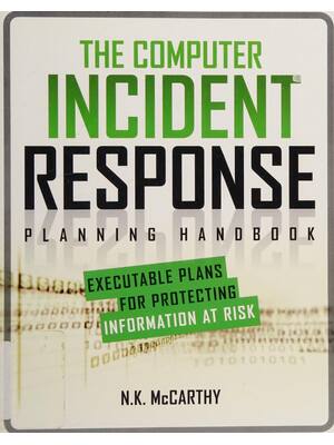 Preview of The Computer Incident Response Planning Handbook Executable Plans for Protecting Informati