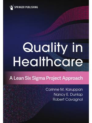 Preview of Quality in Healthcare A Lean Six Sigma Project Approach 1st Edition By Corinne Karuppan, N