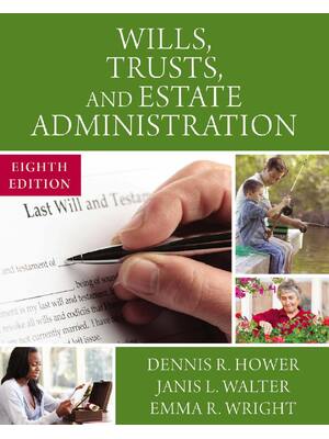 Preview of Wills Trusts and Estate Administration 8th Edition By Dennis Hower eBook