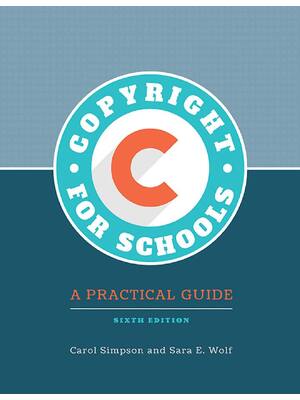 Preview of eBook Copyright for Schools A Practical Guide 6th Edition By Carol Simpson, Sara Wolf