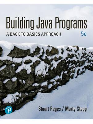 Preview of Building Java Programs A Back to Basics Approach 5th Edition By Stuart Reges, Marty Stepp