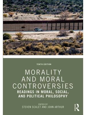 Preview of Morality and Moral Controversies 10th Edition By Steven Scalet, John Arthur eBook PDF