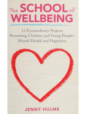 Preview of (scan copy) eBook The School of Wellbeing 12 Extraordinary Projects Promoting Children and