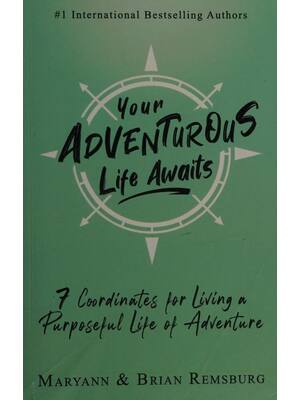 Preview of (scan copy) eBook Your Adventurous Life Awaits 7 Coordinates for Living a Purposeful Life