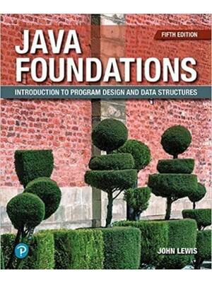 Preview of Java Foundations Introduction to Program Design and Data Structures 5th Edition By John Le