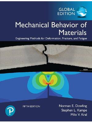 Preview of Mechanical Behavior of Materials 5th Global Edition By Dowling, Norman E., Kampe, Stephen