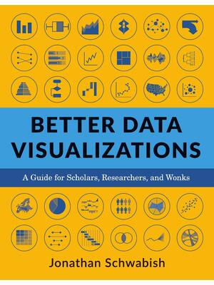 Preview of Better Data Visualizations A Guide for Scholars, Researchers, and Wonks By Jonathan Schwab
