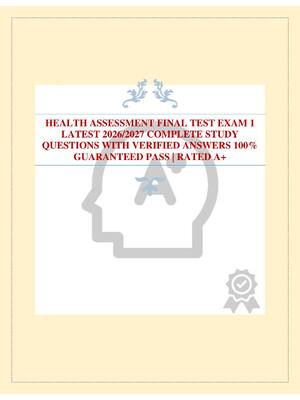 Preview of HEALTH ASSESSMENT FINAL TEST EXAM 1 LATEST 2026/2027 COMPLETE STUDY QUESTIONS WITH VERIFIE