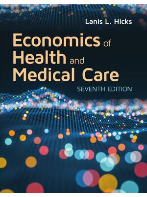 Preview of Economics of Health and Medical Care 7th Edition By Lanis Hicks eBook