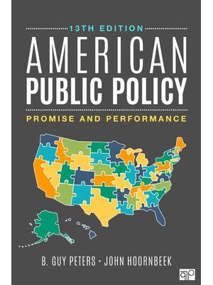 Preview of American Public Policy Promise and Performance 13th Edition By B. Guy Peters, John Hoornbe