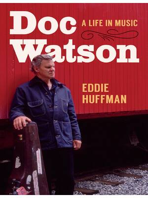 Preview of Doc Watson A Life in Music By Eddie Huffman