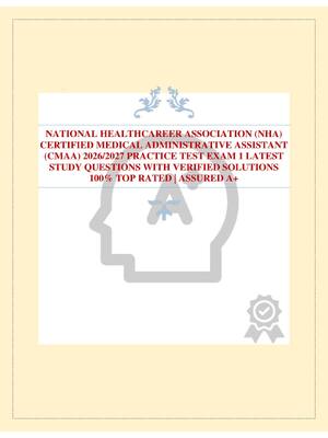 Preview image for NATIONAL HEALTHCAREER ASSOCIATION (NHA) CERTIFIED MEDICAL ADMINISTRATIVE ASSISTANT (CMAA) 2026/2027 PRACTICE TEST EXAM 1 LATEST STUDY QUESTIONS WITH VERIFIED SOLUTIONS 100% TOP RATED | ASSURED A+