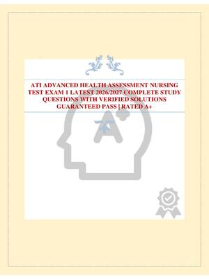 Preview image for ATI ADVANCED HEALTH ASSESSMENT NURSING TEST EXAM 1 LATEST 2026/2027 COMPLETE STUDY QUESTIONS WITH VERIFIED SOLUTIONS GUARANTEED PASS | RATED A+