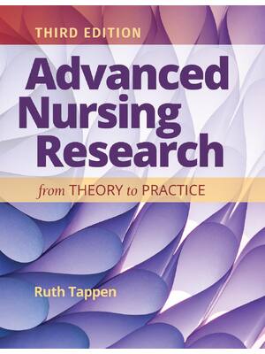 Preview of Advanced Nursing Research from Theory to Practice 3rd Edition By Ruth Tappen ISBN: 9781284