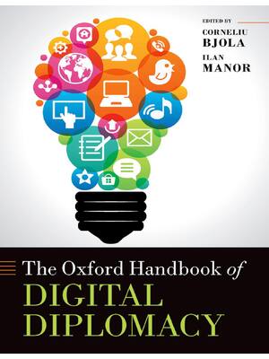 Preview of The Oxford Handbook of Digital Diplomacy By Corneliu Bjola, Ilan Manor ISBN: 9780192859198
