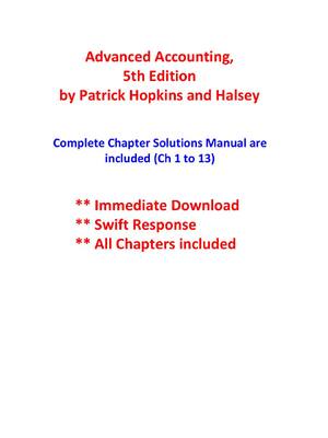 Preview of Solution Manual For Advanced Accounting, 5th Edition by Patrick Hopkins and Halsey All Cha