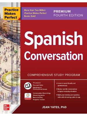 Preview of Practice Makes Perfect Spanish Conversation Premium 4th Edition By Jean Yates ISBN13: 9781