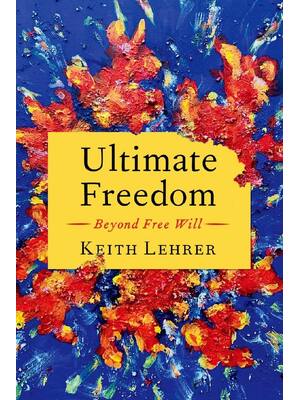 Preview of Ultimate Freedom Beyond Free Will 1st Edition By Keith Lehrer ISBN: 9780197695029