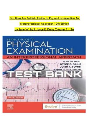 Preview image for Test Bank For Seidel's Guide to Physical Examination An  Interprofessional Approach 10th Edition by Jane W. Ball, Joyce E. Dains Chapter 1 - 26