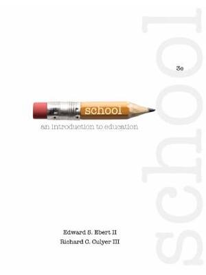 Preview of School An Introduction to Education 3rd Edition By Edward Ebert, Richard Culyer eBook PDF