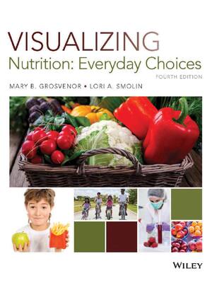 Preview of Visualizing Nutrition Everyday Choices 4th Edition By Mary Grosvenor, Lori Smolin eBook PD
