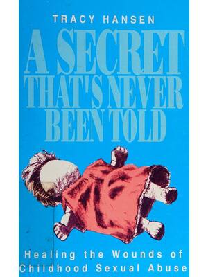 Preview of A Secret That's Never Been Told: Healing the Wounds of Childhood Sexual Abuse by Tracy Han