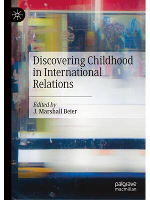 Preview of Discovering Childhood in International Relations by J. Marshall Beier