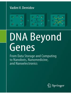 Preview of E BOOK DNA Beyond Genes From Data Storage and Computing to Nanobots, Nanomedicine, and Nan