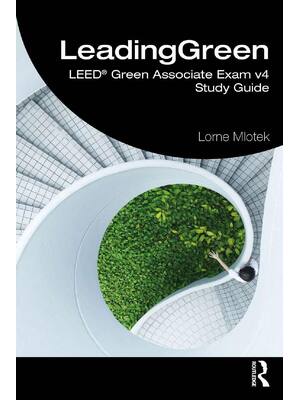 Preview of E book LeadingGreen LEED® Green Associate Exam v4 Study Guide 1st Edition by Lorne Mlotek