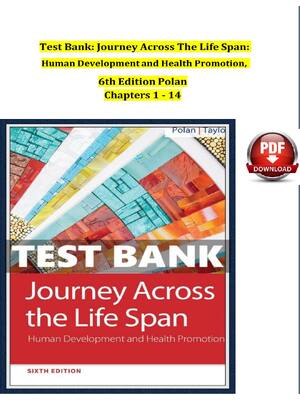 Preview of Test Bank: Journey Across The Life Span: Human Development and Health Promotion, 6th Editi