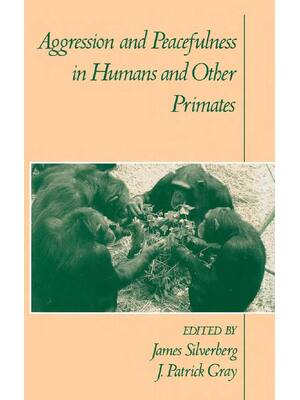 Preview of Aggression and Peacefulness in Humans and Other Primates By James Silverberg, J. Patrick G