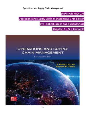 Preview of SOLUTION MANUAL Operations and Supply Chain Management, 17th Edition  by F. Robert Jacobs