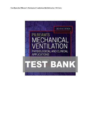 Preview of Test Bank for Pilbeam’s Mechanical Ventilation 8th Edition by J M Cairo Complete All Chapt