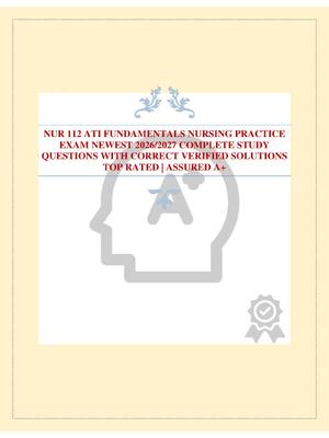 Preview of NUR 112 ATI FUNDAMENTALS NURSING PRACTICE EXAM NEWEST 2026/2027 COMPLETE STUDY QUESTIONS W