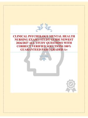 Preview of CLINICAL PSYCHOLOGY MENTAL HEALTH NURSING EXAM 1 STUDY GUIDE NEWEST 2026/2027 ALL STUDY QU