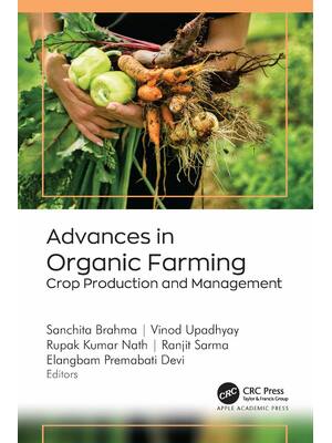 Preview of Advances in Organic Farming Crop Production and Management 1st Edition By Sanchita Brahma,