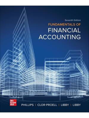 Preview of Fundamentals of Financial Accounting, 7th Edition By Fred Phillips,  Patricia Libby, Rober