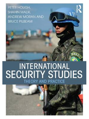 Preview of International Security Studies Theory and Practice 1st Edtion By Peter Hough, Andrew Moran