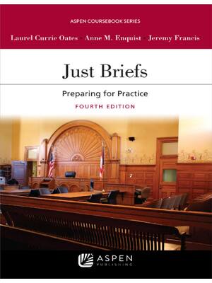 Preview of Just Briefs Preparing for Practice 4th Edition By Laurel Currie Oates, Anne Enquist, Jerem