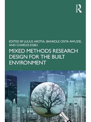 Preview of Mixed Methods Research Design for the Built Environment 1st Edition By Julius Akotia, Bank