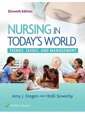 Preview of Nursing in Today's World Trends Issues and Management 11th Edition By Amy Stegen, Holli So