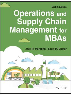 Preview of Operations and Supply Chain Management for MBAs 8th Edition By Jack Meredith, Scott Shafer