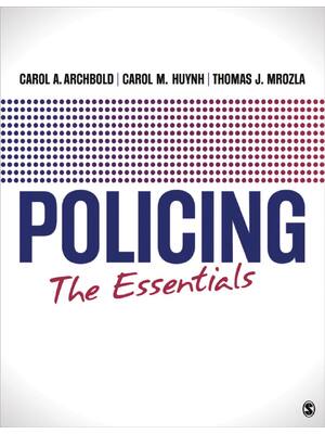 Preview of Policing The Essentials 1st Edition By Carol Ann Archbold, Carol Huynh, Thomas Mrozla