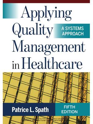 Preview of Applying Quality Management in Healthcare A Systems Approach 5th Edition By Spath, Patrice