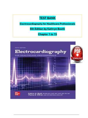 Preview of TEST BANK FOR ELECTROCARDIOGRAPHY FOR  HEALTHCARE PROFESSIONALS 6 TH EDITION BY  KATHRYN B