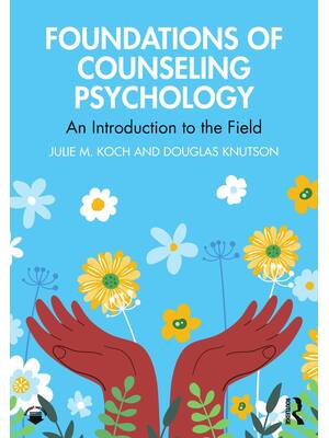 Preview of Foundations of Counseling Psychology An Introduction to the Field 1st Edition By Julie M.